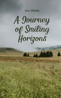 A Journey of Smiling Horizons - Aron Pilviste