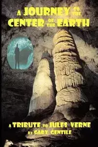 A Journey to the Center of the Earth - Gary Gentile