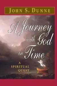 A Journey with God in Time - John S. Dunne