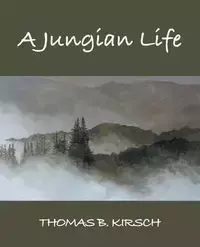 A Jungian Life - Thomas Kirsch