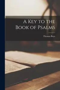 A Key to the Book of Psalms - Thomas Boys