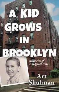 A Kid Grows in Brooklyn - Art Shulman