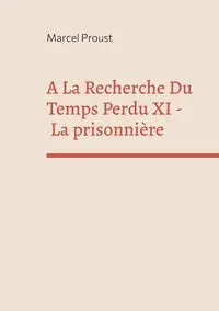 A La Recherche Du Temps Perdu XI - Marcel Proust