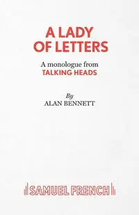 A Lady of Letters - A monologue from Talking Heads - Bennett Alan