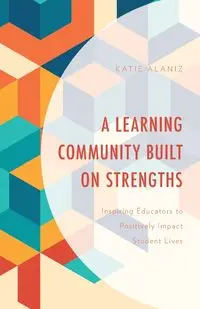 A Learning Community Built on Strengths - Katie Alaniz