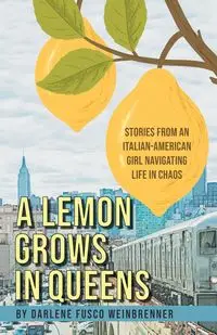 A Lemon Grows in Queens - Darlene Weinbrenner  Fusco