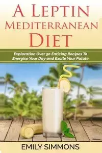 A Leptin Mediterranean Diet - Emily Simmons