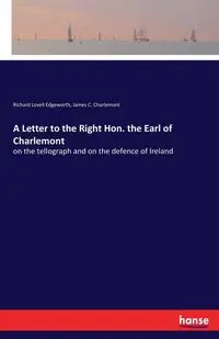 A Letter to the Right Hon. the Earl of Charlemont - Richard Edgeworth Lovell