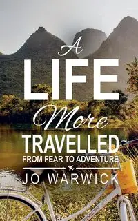 A Life More Travelled - Jo Warwick