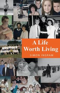 A Life Worth Living - Simon Ingram