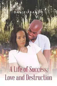 A Life of Success, Love and Destruction - Daniel Sando