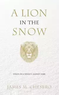 A Lion in the Snow - James M. Chesbro