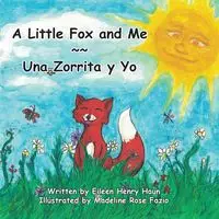 A Little Fox and Me -- Una Zorrita y Yo - Eileen Henry Haun