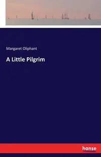 A Little Pilgrim - Margaret Oliphant