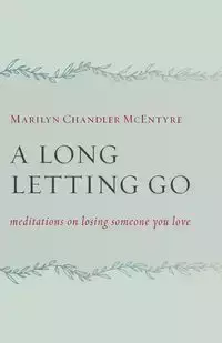 A Long Letting Go - Marilyn McEntyre