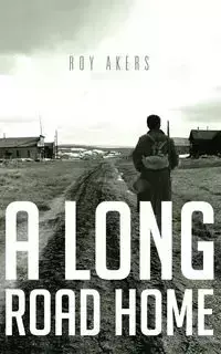 A Long Road Home - Roy Akers