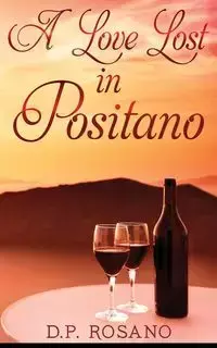 A Love Lost in Positano - Rosano D.P.