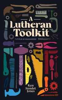 A Lutheran Toolkit - Ken Jones Sundet