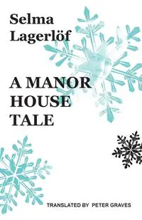 A Manor House Tale - Selma Lagerlöf