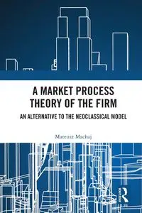 A Market Process Theory of the Firm - Mateusz Machaj