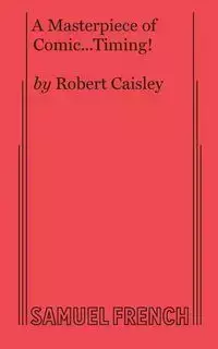 A Masterpiece of Comic...Timing! - Robert Caisley