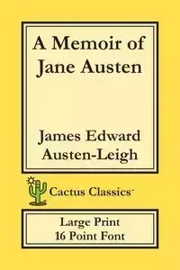 A Memoir of Jane Austen (Cactus Classics Large Print) - James Edward Austen-Leigh