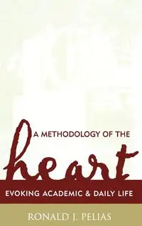 A Methodology of the Heart - Ronald J. Pelias