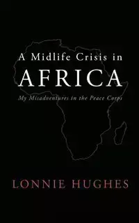 A Midlife Crisis in Africa - Lonnie Hughes