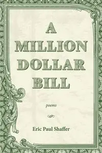 A Million-Dollar Bill - Eric Paul Shaffer