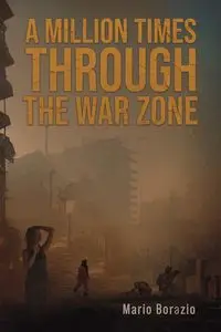 A Million Times through the War Zone - Mario Borazio