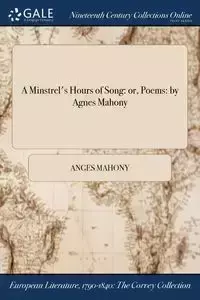 A Minstrel's Hours of Song - Mahony Anges