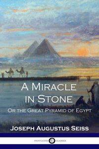 A Miracle in Stone - Joseph Augustus Seiss