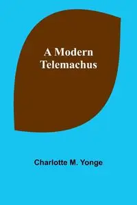 A Modern Telemachus - Charlotte M. Yonge