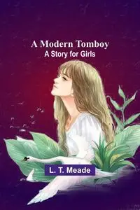 A Modern Tomboy - Meade L. T.