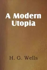 A Modern Utopia - Wells H. G.