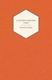 A Modern Warning (1888) - James Henry