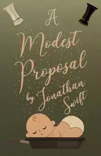 A Modest Proposal - Jonathan Swift