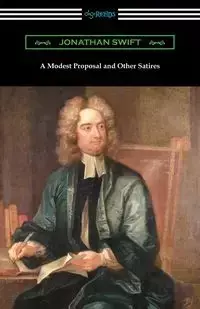 A Modest Proposal and Other Satires - Jonathan Swift