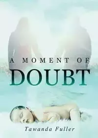 A Moment of Doubt - Tawanda Fuller