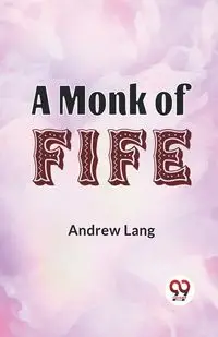 A Monk Of Fife - Lang Andrew