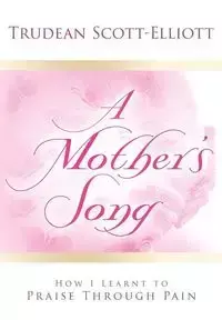 A Mother's Song - Scott-Elliott Trudean