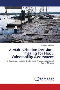 A Multi-Criterion Decision-making for Flood Vulnerability Assessment - Adewale Busolami