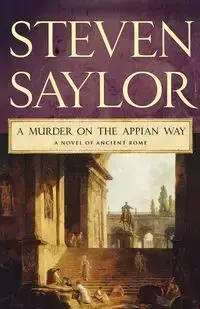 A Murder on the Appian Way - Steven Saylor