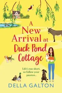 A New Arrival at Duck Pond Cottage - Della Galton