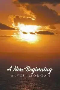 A New Beginning - Morgan Alyss