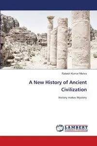 A New History of Ancient Civilization - Mishra Rakesh Kumar