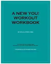 A New You! Workout Workbook - Kyla Latrice Tennin