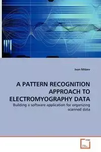 A PATTERN RECOGNITION APPROACH TO ELECTROMYOGRAPHY DATA - Ivan Mitzev