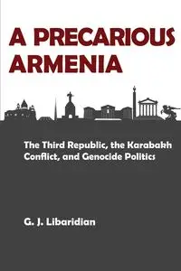 A PRECARIOUS ARMENIA - Gerard J. Libaridian