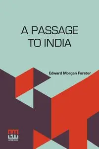 A Passage To India - Edward Morgan Forster